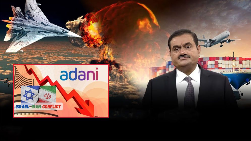 ইরান-ইসরাইলের সংঘাতে আদানির মাথায় হাত, ঝুঁকিতে পাহাড়সম বিনিয়োগ